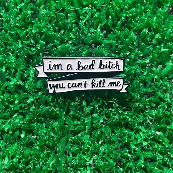 I’m a Bad Bitch You Can’t Kill Me Enamel Pin/ - Picture 6 of 6